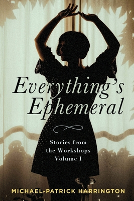 Everything's Ephemeral: Stories from the Worksh... 1736529706 Book Cover