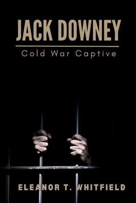 Jack Downey: Cold War Captive B0DDYBCTXG Book Cover
