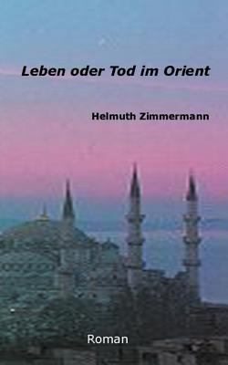 Leben oder Tod im Orient [German] 3831126658 Book Cover