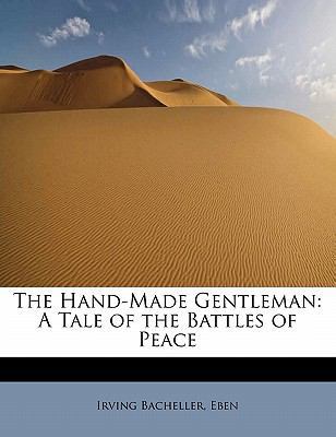 The Hand-Made Gentleman: A Tale of the Battles ... 1113938412 Book Cover