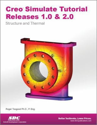 Creo Simulate Tutorial Release 1.0 & 2.0: Struc... 1585037583 Book Cover