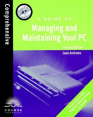 A+: A Guide to Managing and Maintaining Your PC... 076005083X Book Cover