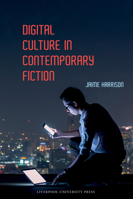 Digital Culture in Contemporary Fiction 1802074716 Book Cover