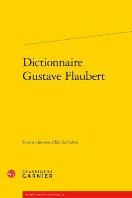 Dictionnaire Gustave Flaubert [French] 2406060314 Book Cover