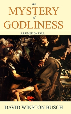 The Mystery of Godliness: A Primer on Paul B0B2TDLPKT Book Cover
