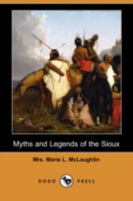 Myths and Legends of the Sioux (Dodo Press) 1409916391 Book Cover