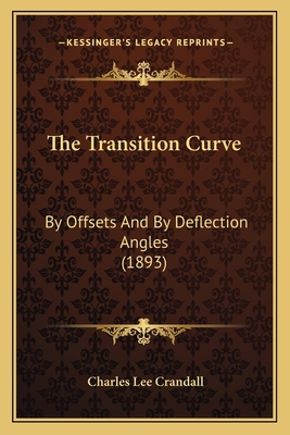 The Transition Curve: By Offsets And By Deflect... 1165072599 Book Cover