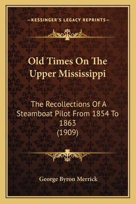 Old Times On The Upper Mississippi: The Recolle... 1164918877 Book Cover