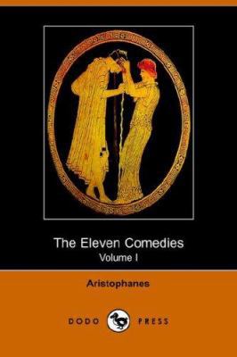 The Eleven Comedies, Volume 1 (Dodo Press) 1406509787 Book Cover