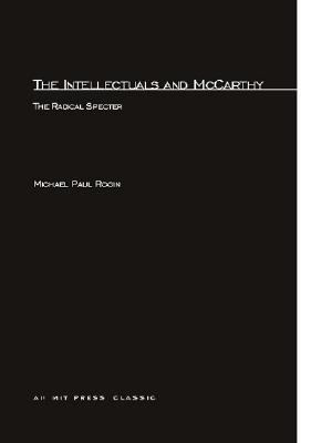 The Intellectuals and McCarthy: The Radical Spe... 0262680157 Book Cover
