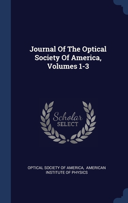 Journal Of The Optical Society Of America, Volu... 1340466481 Book Cover