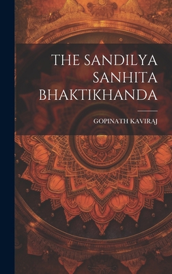 The Sandilya Sanhita Bhaktikhanda [Sanskrit] 1019449799 Book Cover