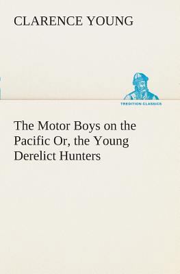 The Motor Boys on the Pacific Or, the Young Der... 3849507610 Book Cover