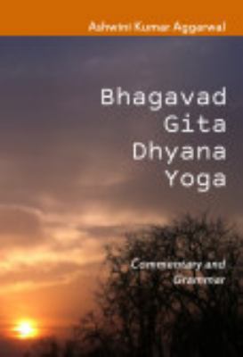 Bhagavad Gita Dhyana Yoga: Commentary and Grammar 1388168758 Book Cover