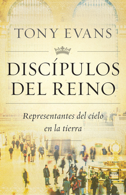 Discípulos del Reino: Representantes del Cielo ... [Spanish] 0825457971 Book Cover