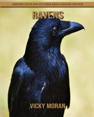 Ravens: Amazing Facts and Pictures about Ravens for Kids