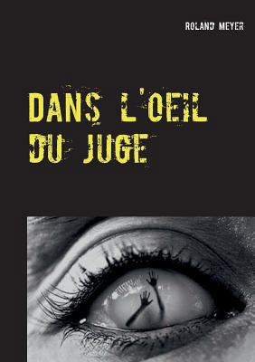 Dans l'oeil du juge [French] 232209207X Book Cover