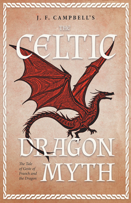 J. F. Campbell's the Celtic Dragon Myth: The Ta... 1446011631 Book Cover