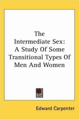 The Intermediate Sex: A Study Of Some Transitio... 1425348858 Book Cover