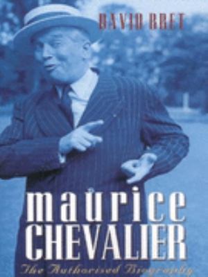 The Maurice Chevalier: The Authorised Biography 1861054998 Book Cover