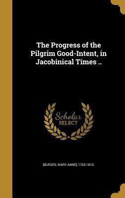 The Progress of the Pilgrim Good-Intent, in Jac... 1374320846 Book Cover