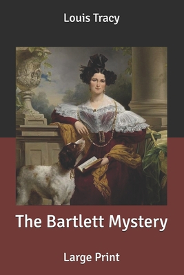 The Bartlett Mystery: Large Print B086G11Y6S Book Cover