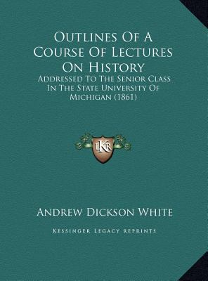 Outlines Of A Course Of Lectures On History: Ad... 1169653286 Book Cover