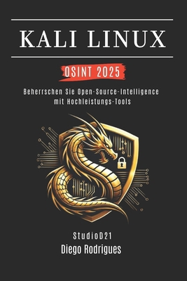 Kali Linux Osint 2025: Beherrsche Open-Source-I... [German] B0FX29632M Book Cover