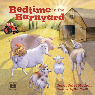 Bedtime in the Barnyard: Baby Farm Animals Need... 1496461622 Book Cover
