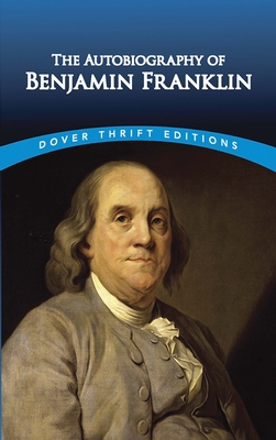 The Autobiography of Benjamin Franklin 0486290735 Book Cover