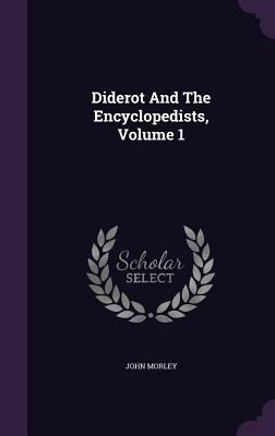 Diderot and the Encyclopedists, Volume 1 1342658434 Book Cover