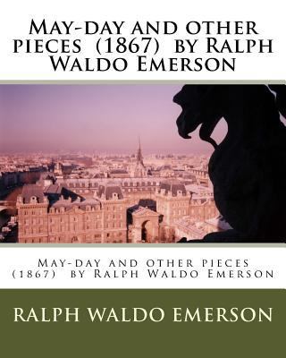 May-day and other pieces (1867) by Ralph Waldo ... 1540303144 Book Cover