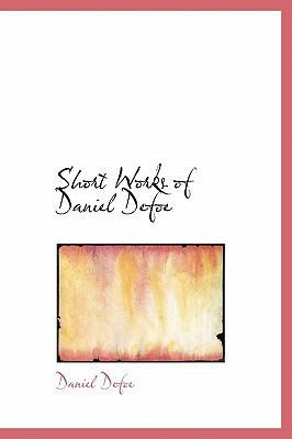 Short Works of Daniel Defoe 1241668388 Book Cover