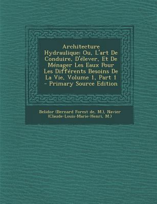 Architecture Hydraulique: Ou, L'Art de Conduire... [French] 1295510472 Book Cover