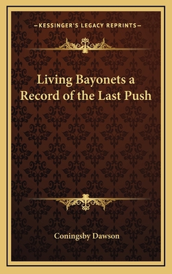 Living Bayonets a Record of the Last Push 1163329487 Book Cover