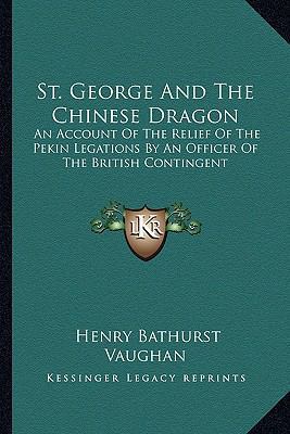 St. George And The Chinese Dragon: An Account O... 1163264733 Book Cover