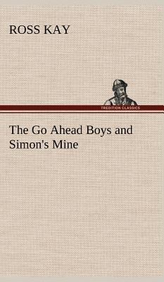 The Go Ahead Boys and Simon's Mine 3849160254 Book Cover