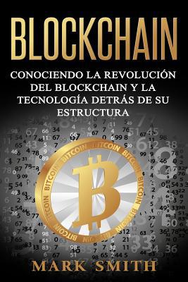 Blockchain: Conociendo la Revolución del Blockc... [Spanish] 1951103513 Book Cover