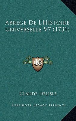 Abrege De L'Histoire Universelle V7 (1731) [French] 116599545X Book Cover