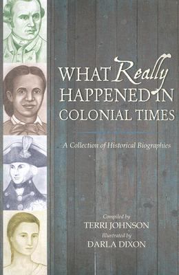 What Really Happened in Colonial Times: A Colle... 1932786236 Book Cover