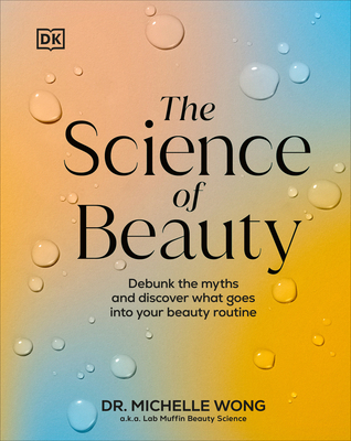 The Science of Beauty: Debunk the Myths and Dis... 0744092833 Book Cover