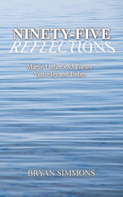 Ninety-Five Reflections: Martin Luther's 95 The... 1734176407 Book Cover