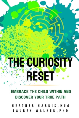 The Curiosity ReSet: Embrace the Child Within a... B0F3DPPLMS Book Cover