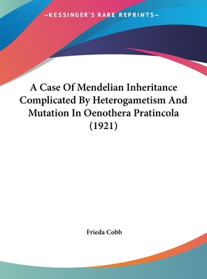 A Case of Mendelian Inheritance Complicated by ... 1161743456 Book Cover