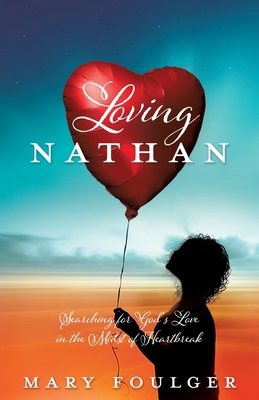 Loving Nathan: Searching for God's Love in the ... 1777500702 Book Cover