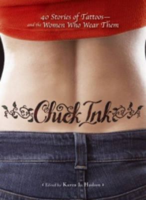 Chick Ink: 40 Stories of Tattoos--And the Women... 1598691716 Book Cover