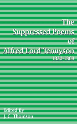 Suppressed Poems of Alfred, Lord Tennyson 1830 ... 1589635639 Book Cover