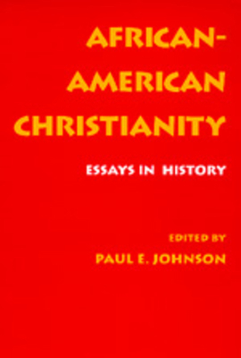 African-American Christianity: Essays in History 0520075943 Book Cover