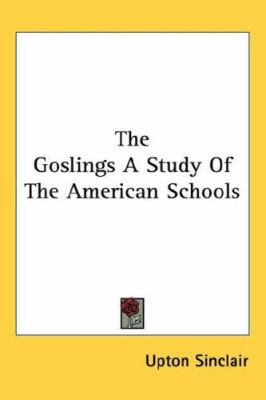 The Goslings a Study of the American Schools 1432622048 Book Cover