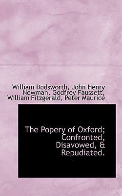 The Popery of Oxford; Confronted, Disavowed, & ... 1117674770 Book Cover